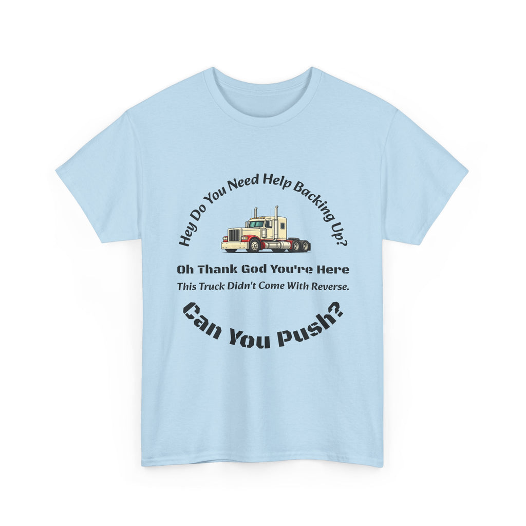 This Truck Didn't Come With Reverse Can You Push T-Shirt | Trucker Sarcasm | Backing Up Humor