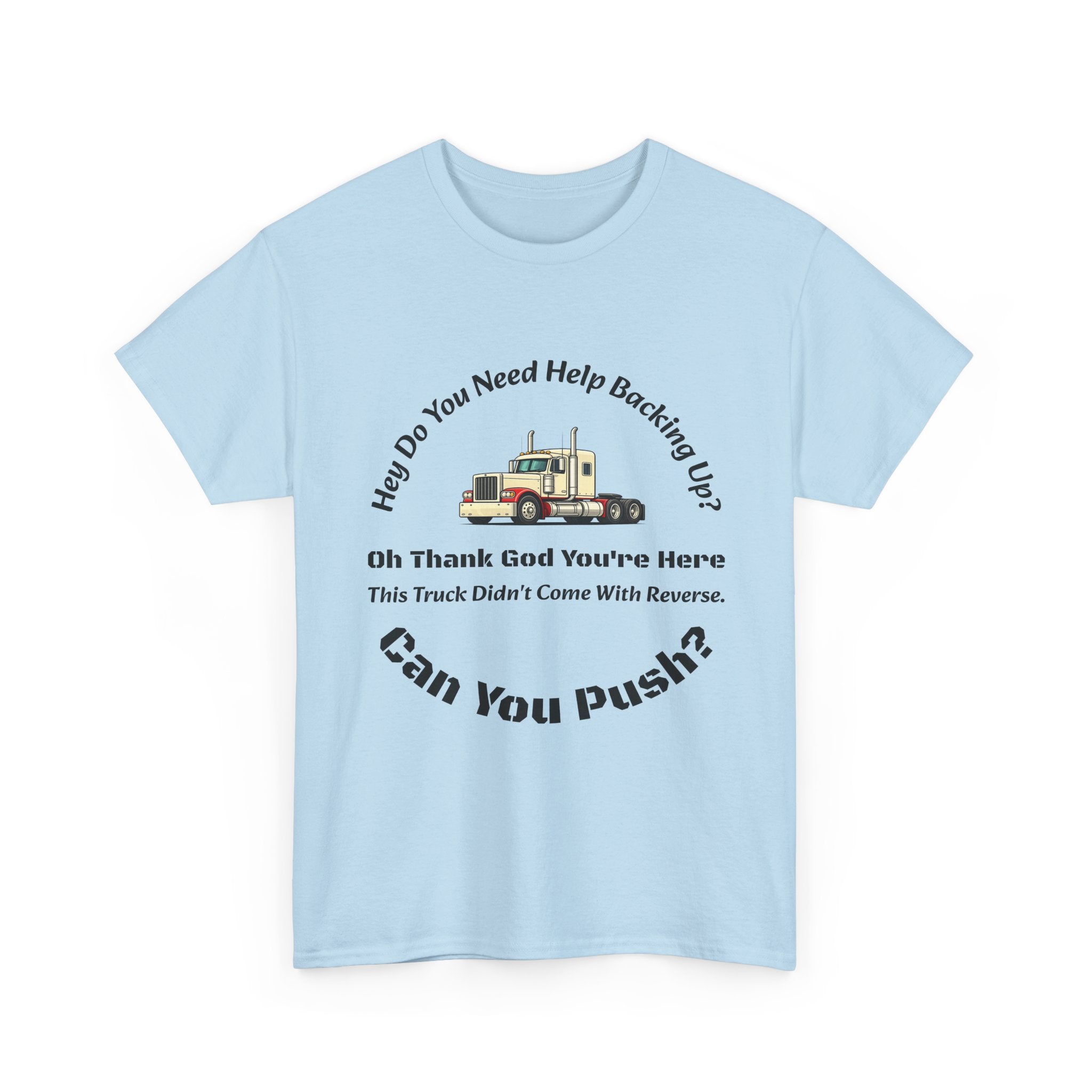 This Truck Didn't Come With Reverse Can You Push T-Shirt | Trucker Sarcasm | Backing Up Humor