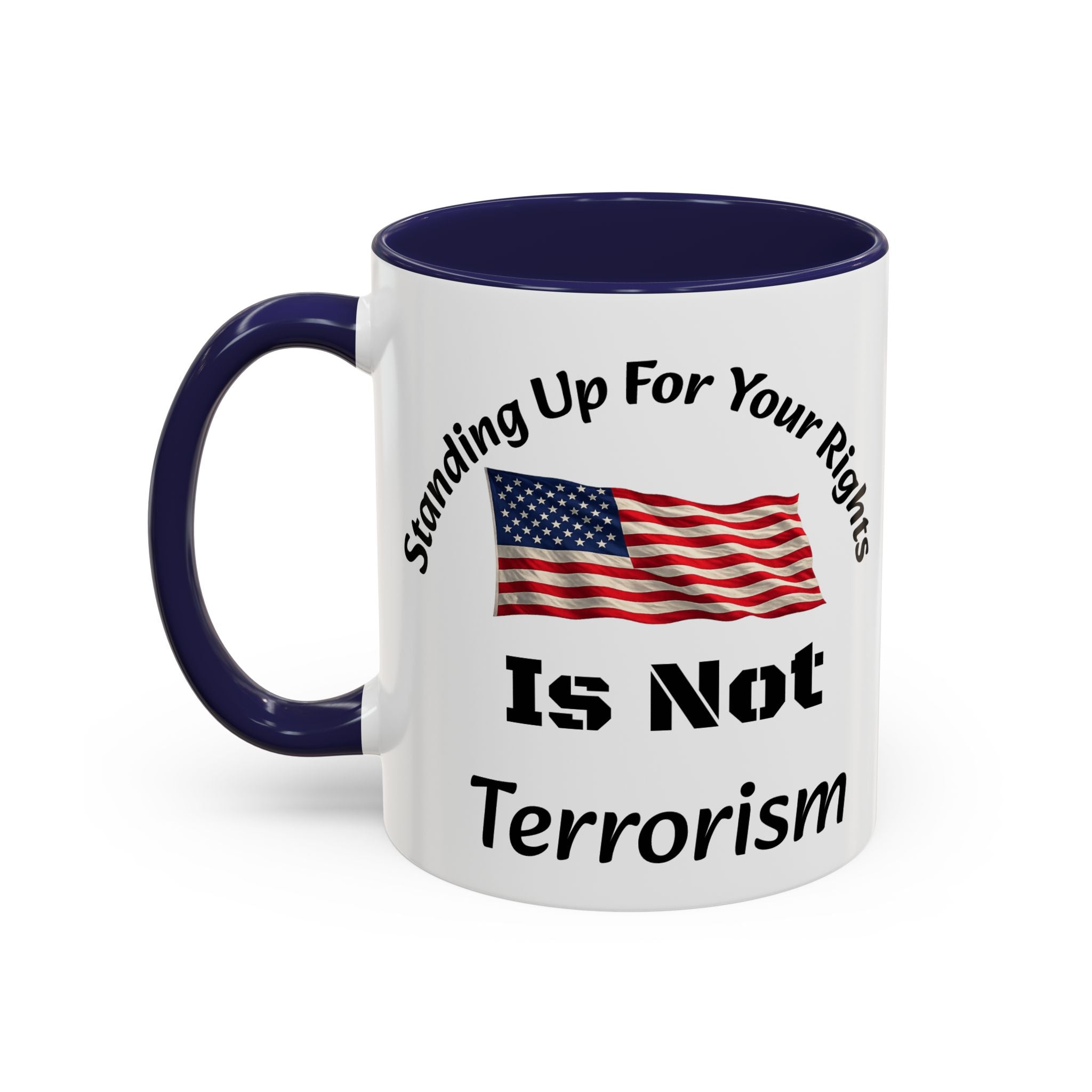 Standing Up For Your Rights Is Not Terrorism Mug | American Flag Coffee Mug | Constitutional Rights Cup