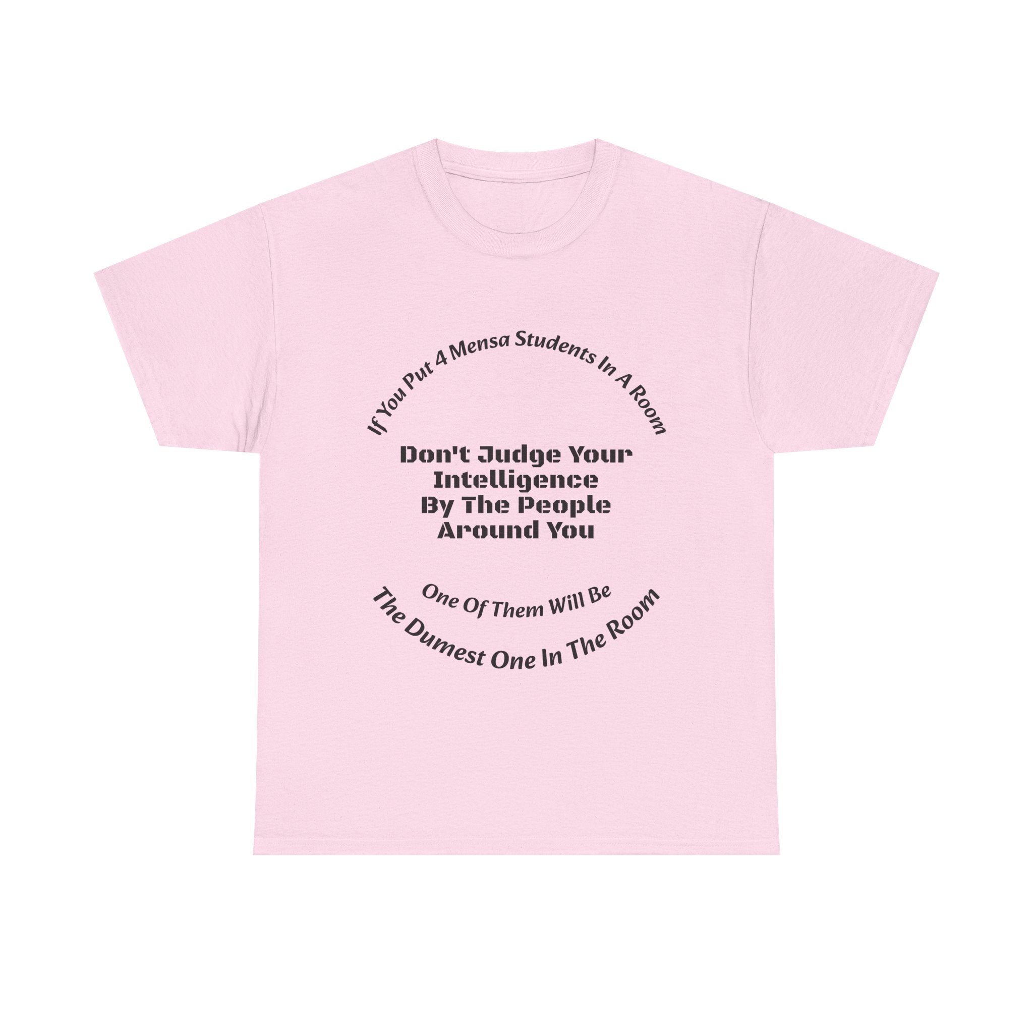 If You Put 4 Mensa Students In A Room T-Shirt | Perspective Wisdom | Relative Intelligence