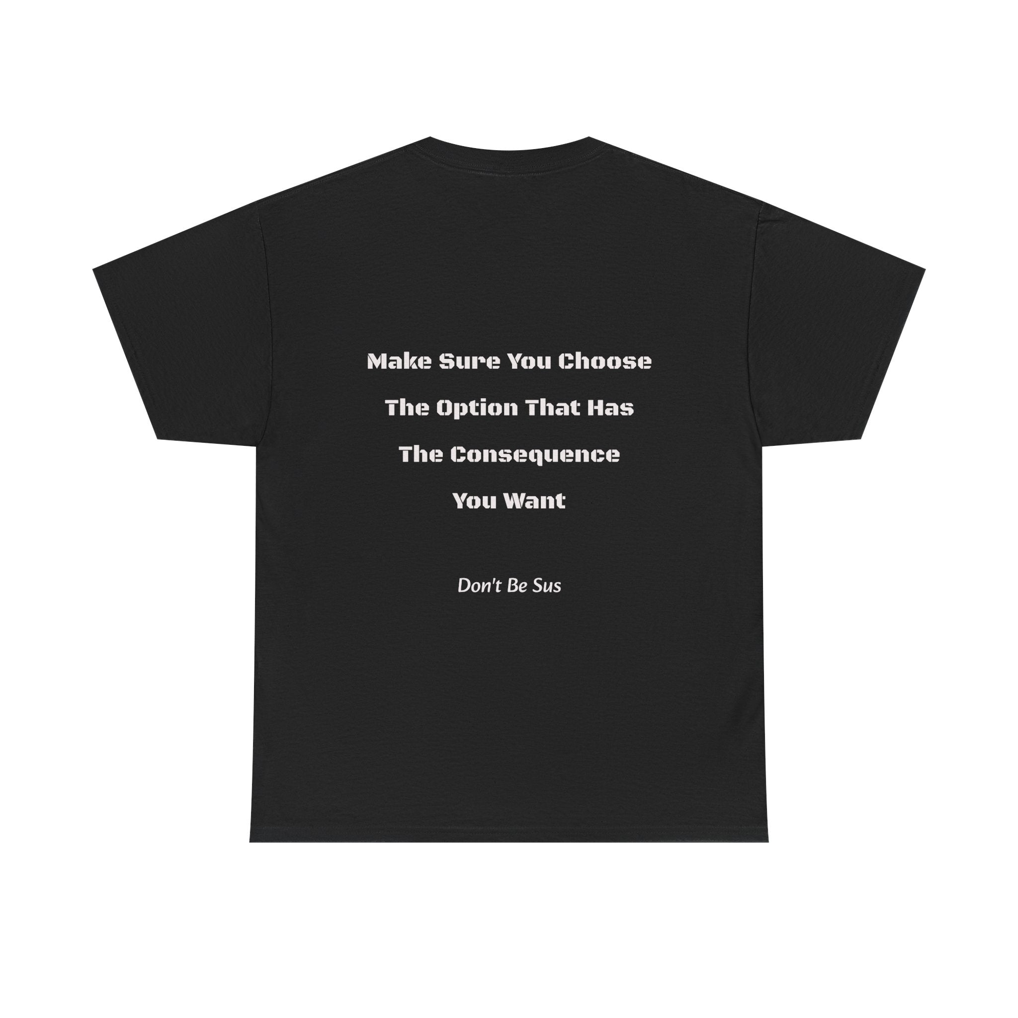 Options Equal Consequences Don't Be Sus T-Shirt | Gen Z Accountability | Life Choices Tee
