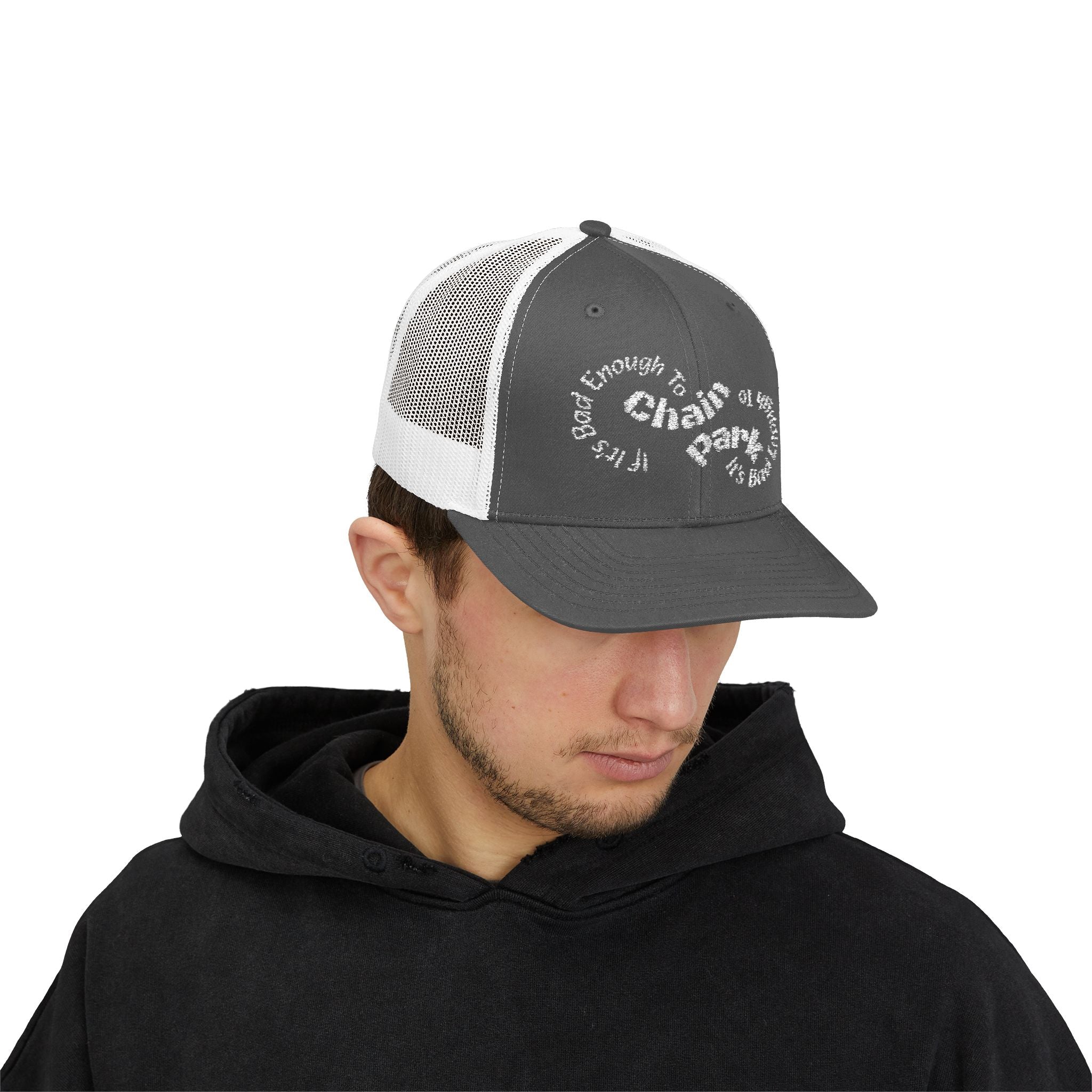 If It's Bad Enough To Chain, It's Bad Enough To Park - Trucker HatSnapback Trucker Cap