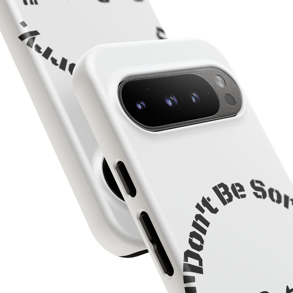 Don't Be Sorry Be Better Phone Case | Tough Case | Motivational Quote | iPhone Samsung Galaxy