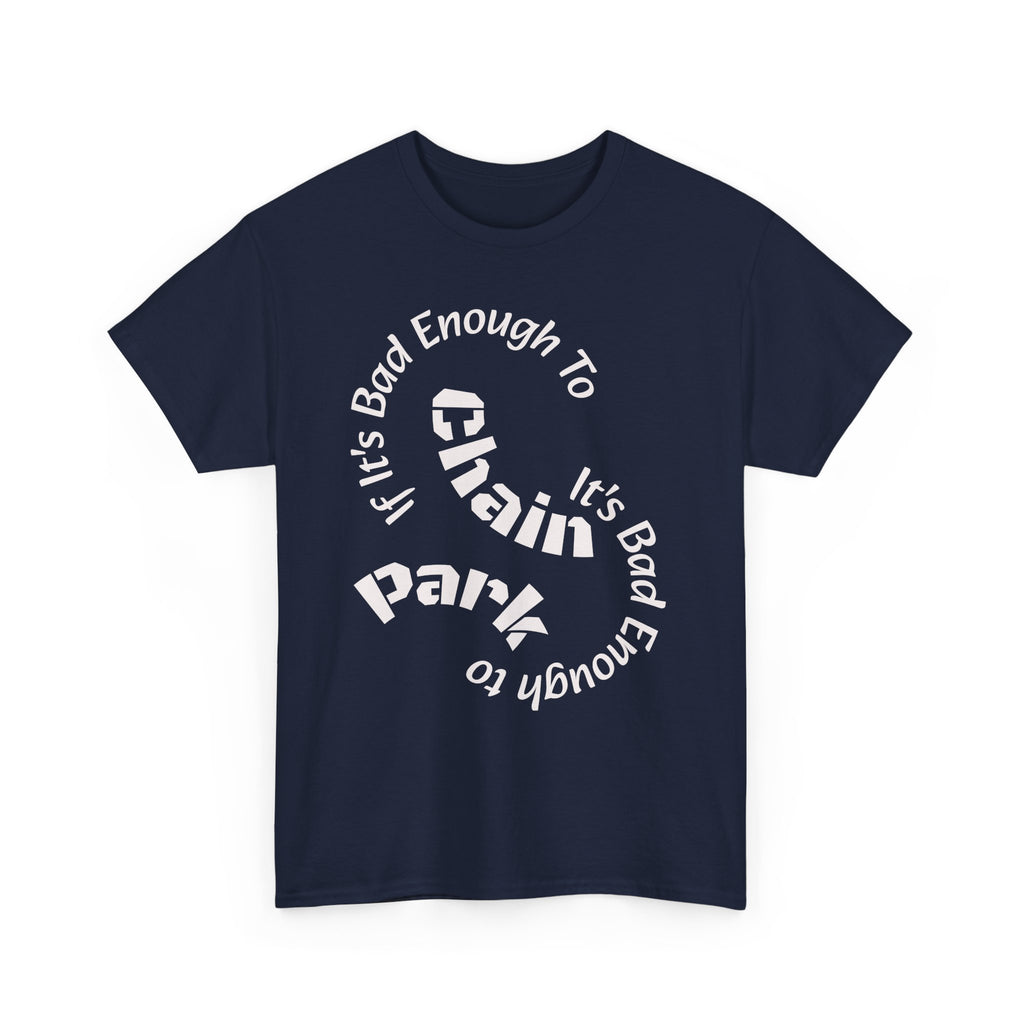 Trucker Safety Shirt - If It's Bad Enough To Chain It's Bad Enough To Park - Truck Driver Gift  Unisex Heavy Cotton Tee