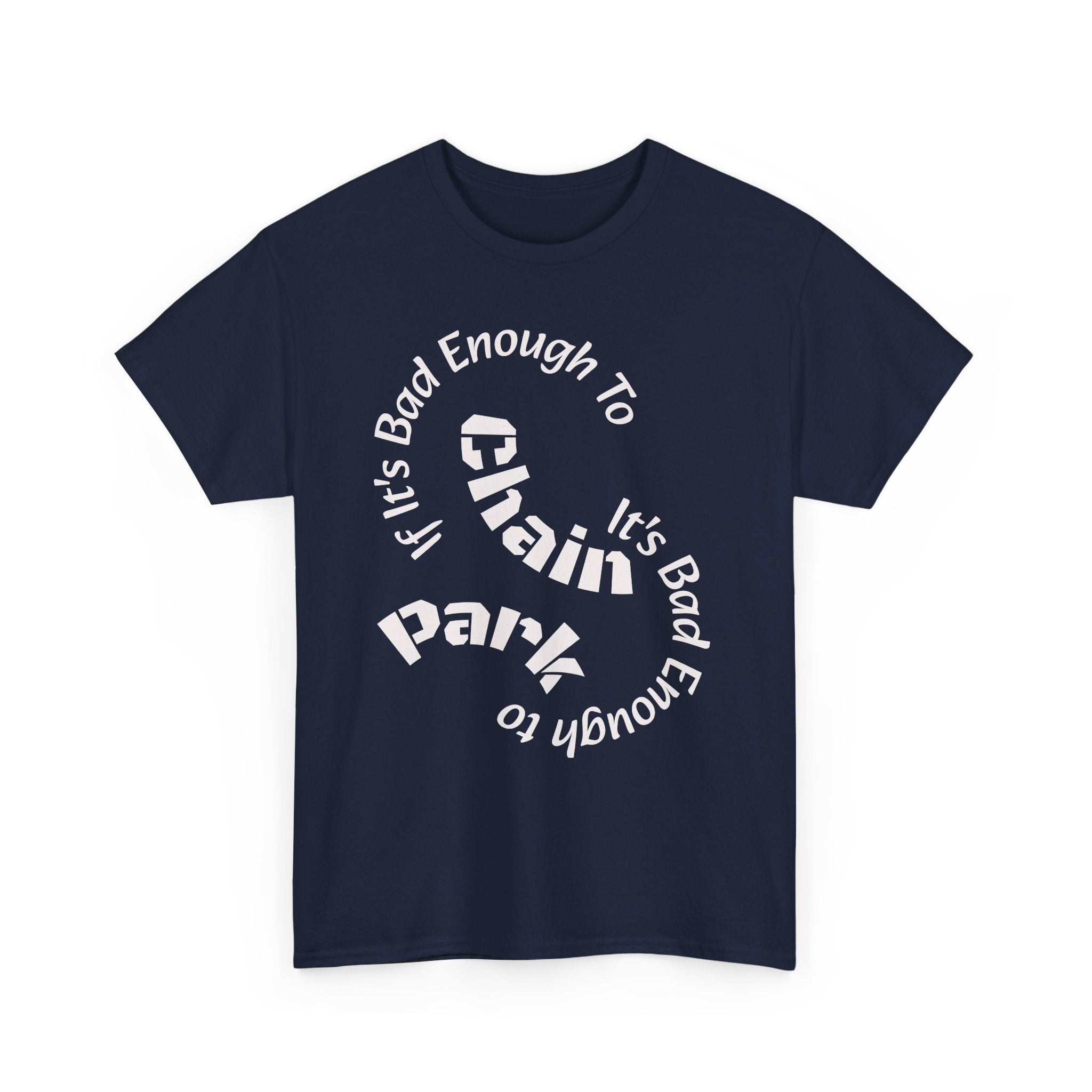 Trucker Safety Shirt - If It's Bad Enough To Chain It's Bad Enough To Park - Truck Driver Gift  Unisex Heavy Cotton Tee