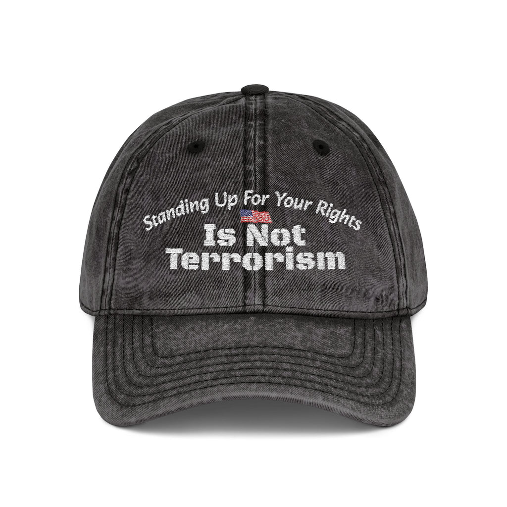 Standing Up For Your Rights Is Not Terrorism Hat | Political Statement Cap | Activism Headwear