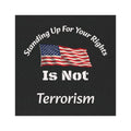 Standing Up For Your Rights Is Not Terrorism Car Magnet | Political Bumper Magnet | Activism Vehicle Decor