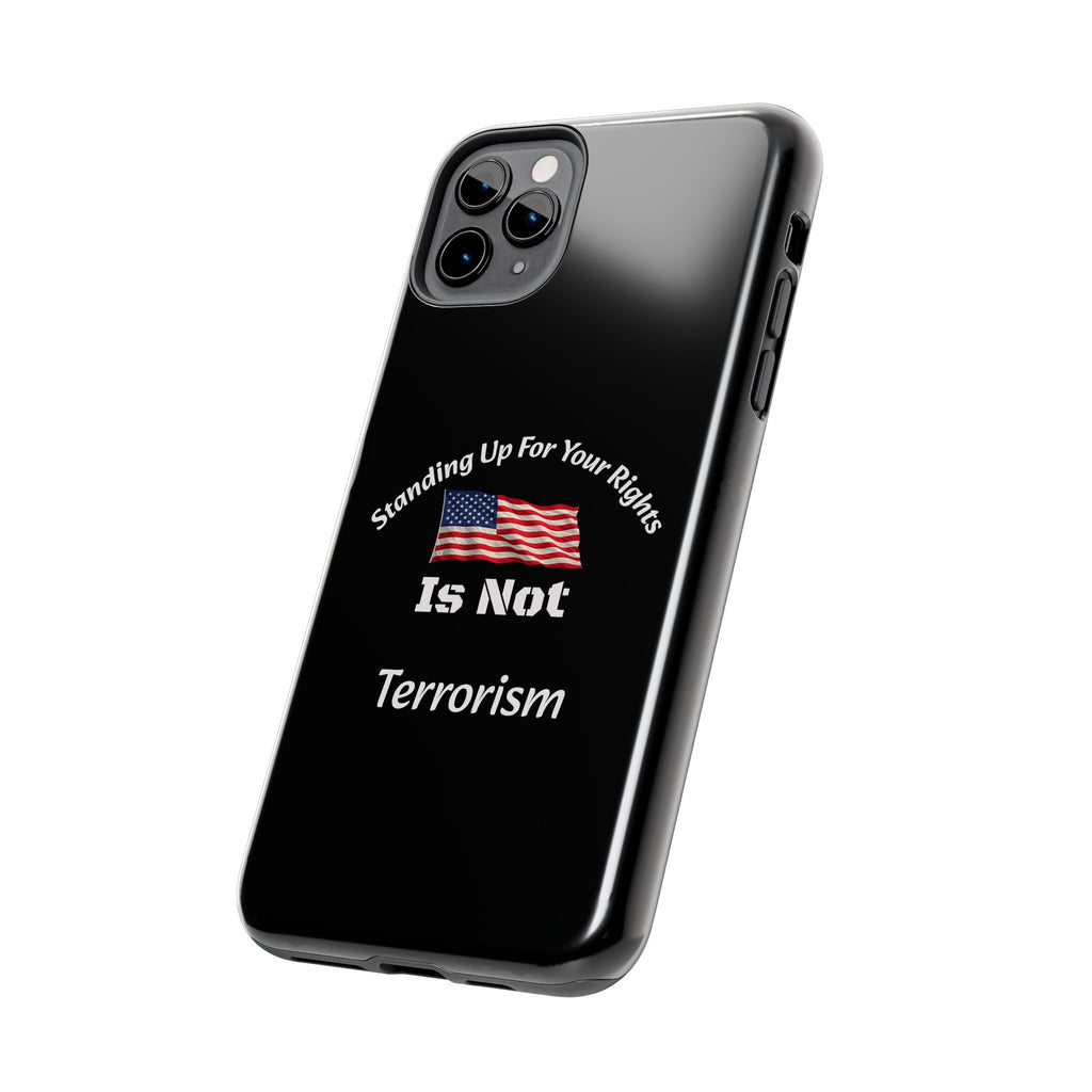 Standing Up For Your Rights Is Not Terrorism Phone Case | Political Statement Case | Activism Tech Accessory