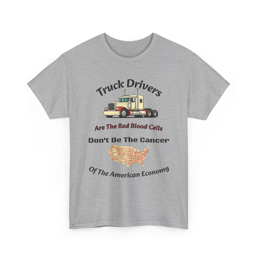 Truck Drivers Red Blood Cells T-Shirt | Don't Be The Cancer Tee | Trucker Shirt Unisex Heavy Cotton Tee