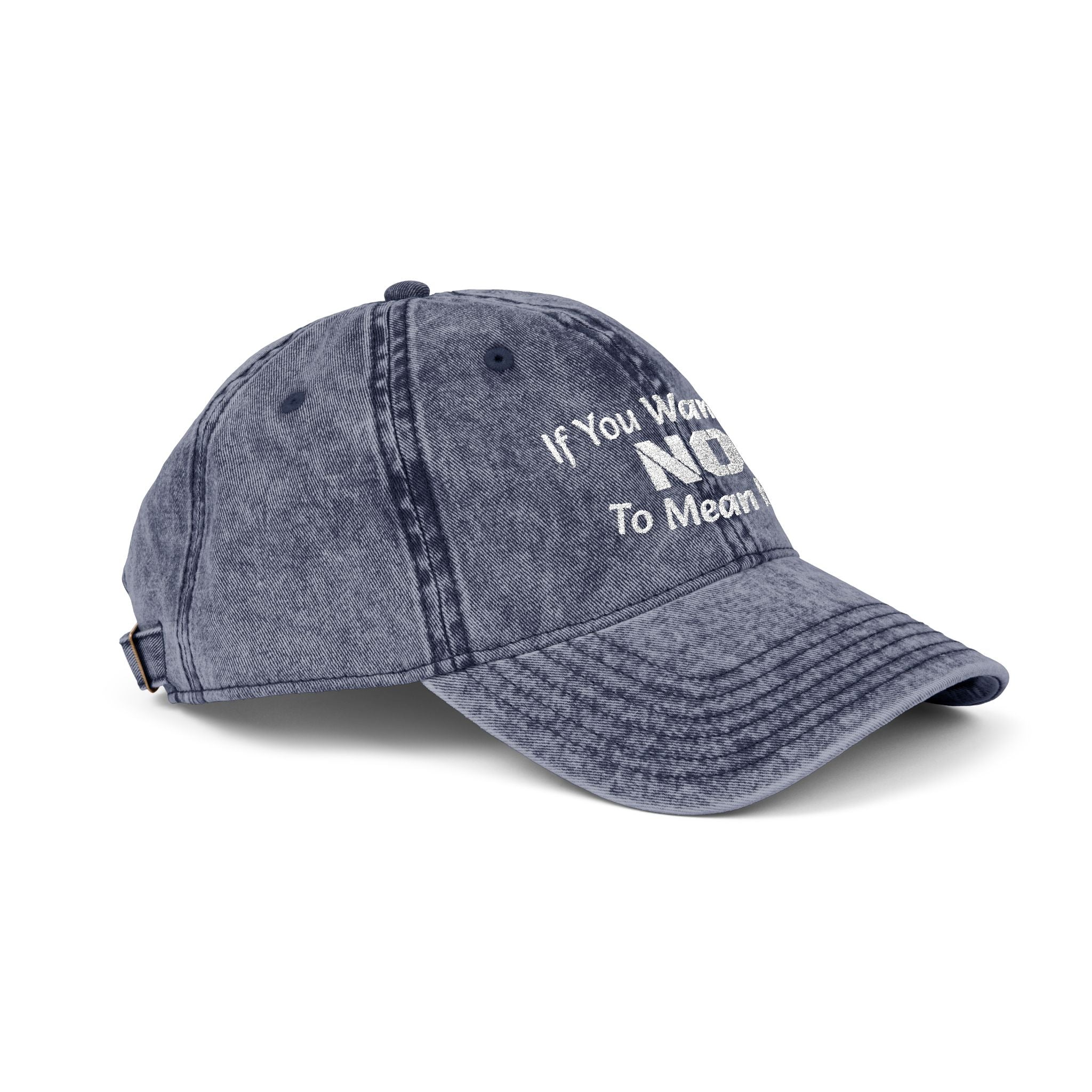 If You Want No To Mean No Dad Hat