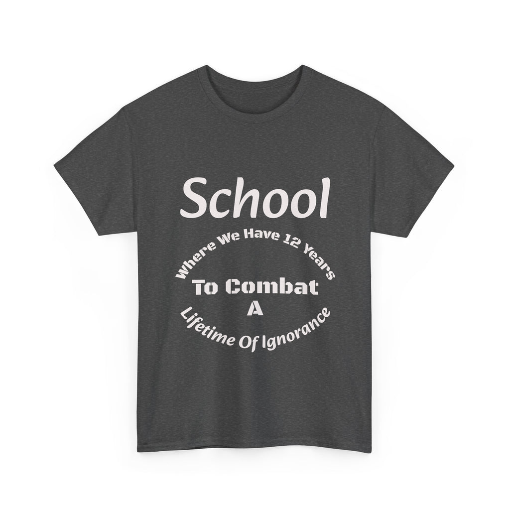 School 12 Years To Combat Ignorance T-Shirt | Education Matters Shirt | Teacher Gift Tee