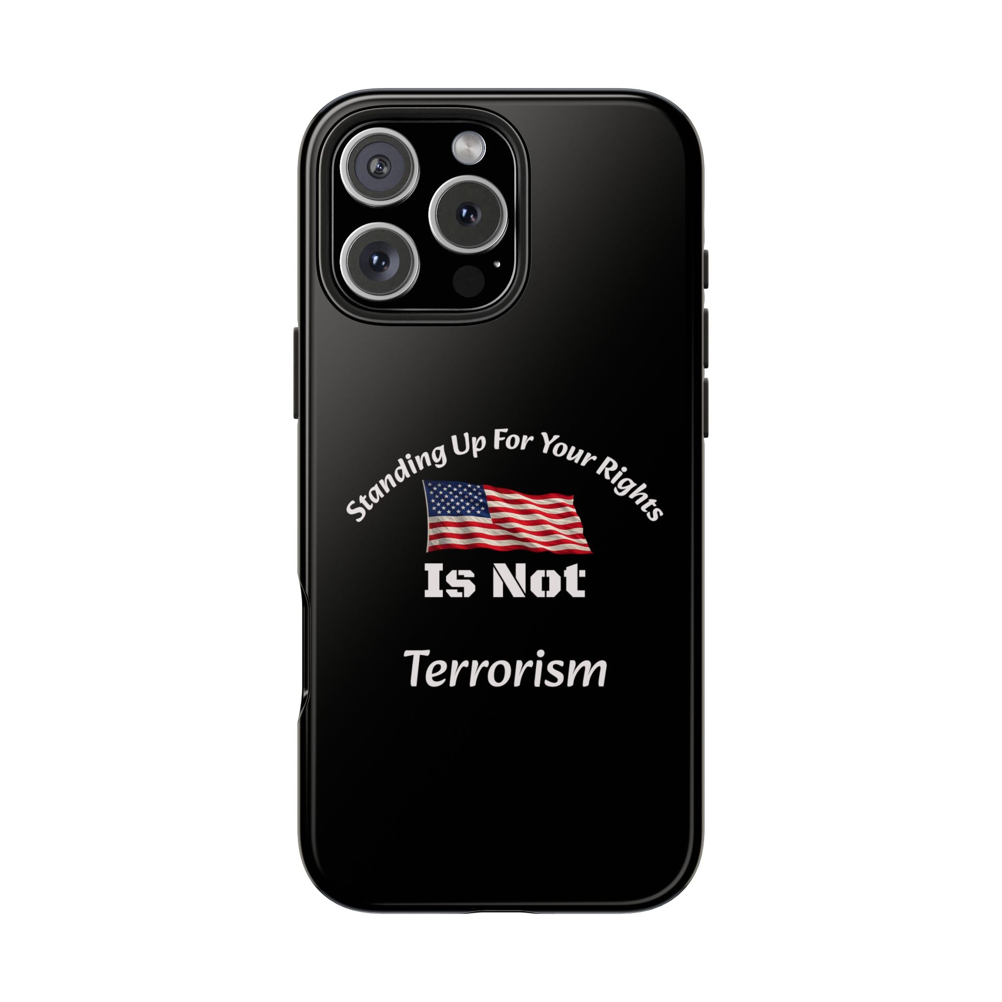 Standing Up For Your Rights Is Not Terrorism Phone Case | Political Statement Case | Activism Tech Accessory
