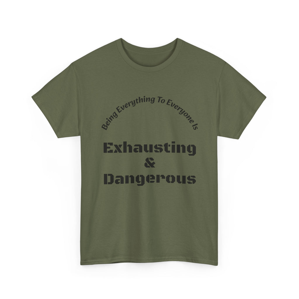 Being Everything To Everyone Is Exhausting And Dangerous T-Shirt | Boundaries Matter | Self Preservation