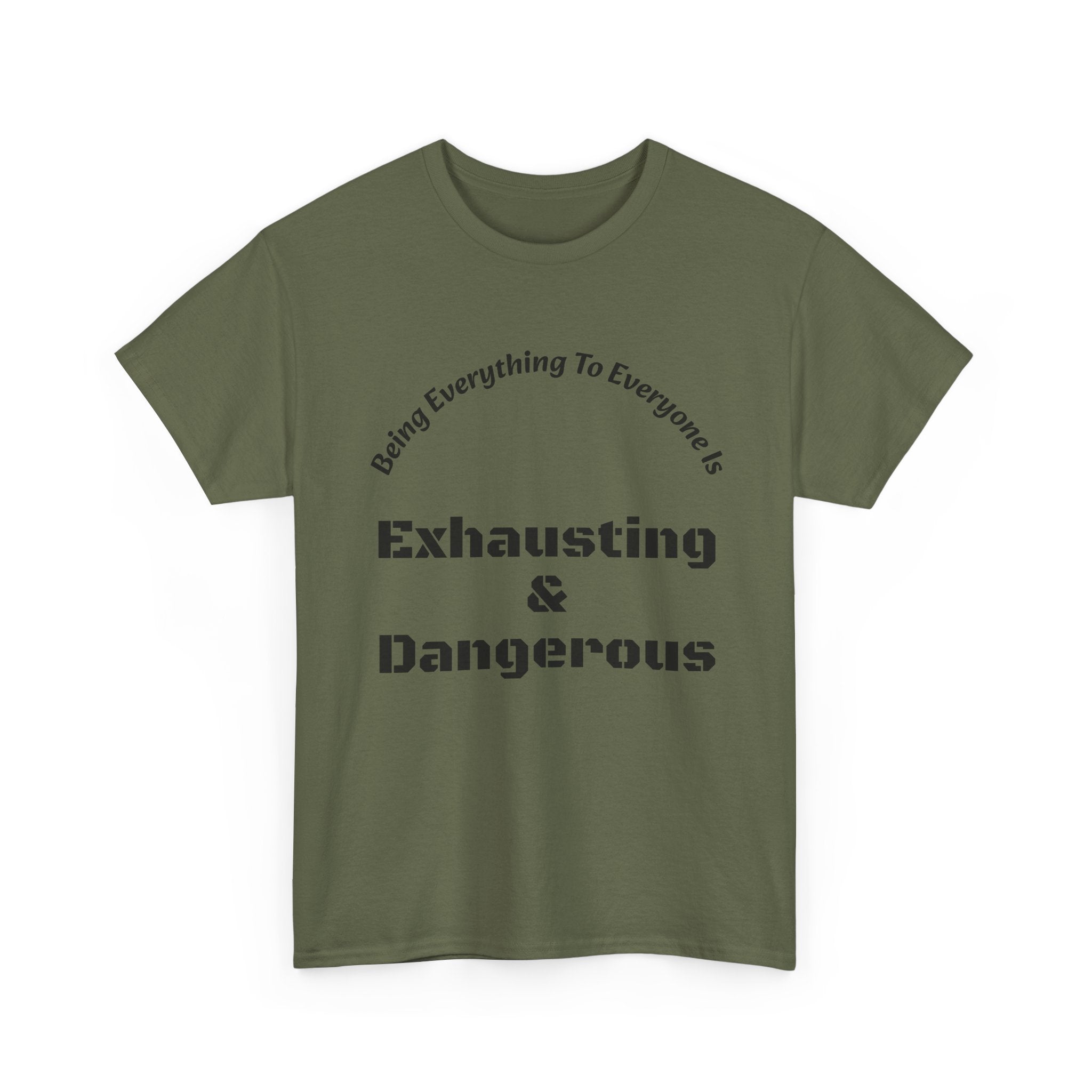 Being Everything To Everyone Is Exhausting And Dangerous T-Shirt | Boundaries Matter | Self Preservation