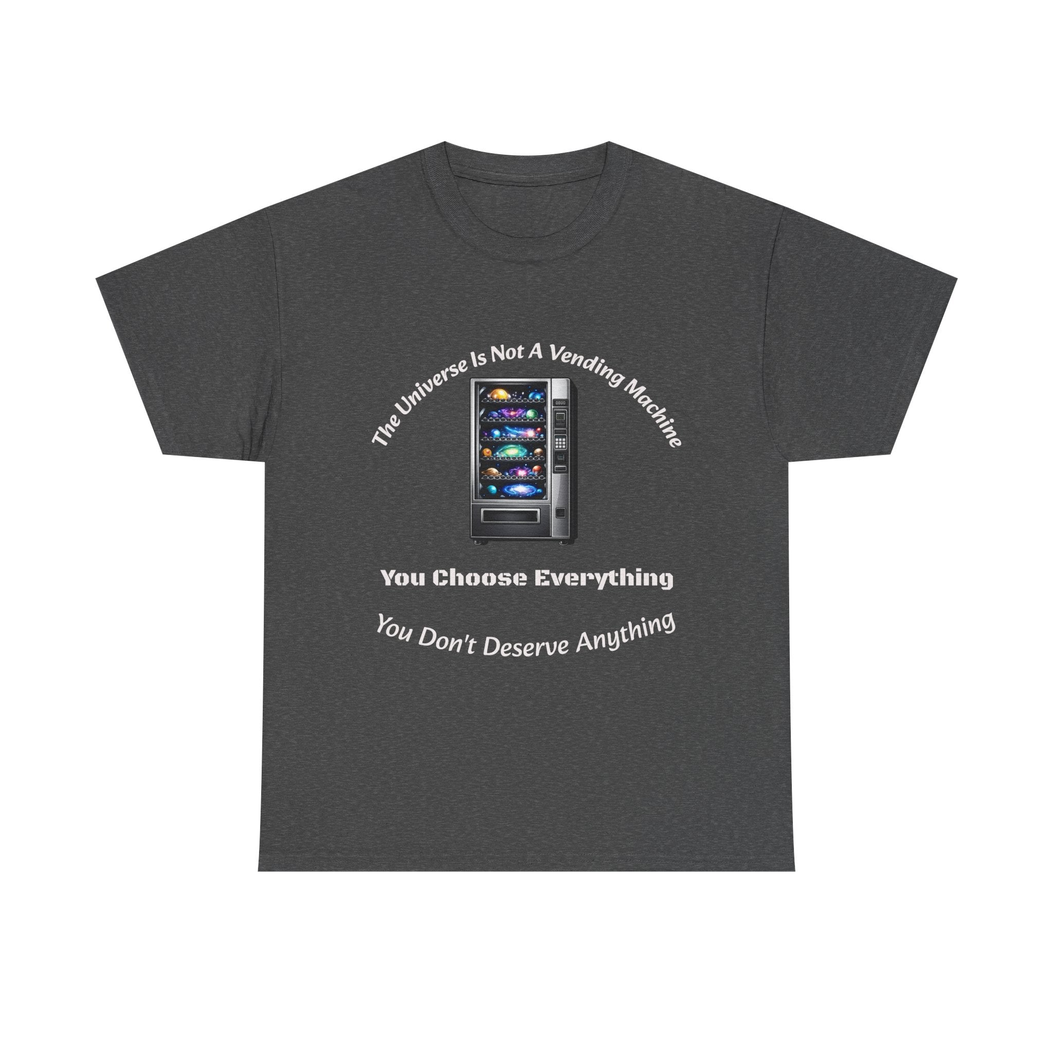 Universe Not A Vending Machine T-Shirt | You Choose Everything | Accountability Philosophy Tee