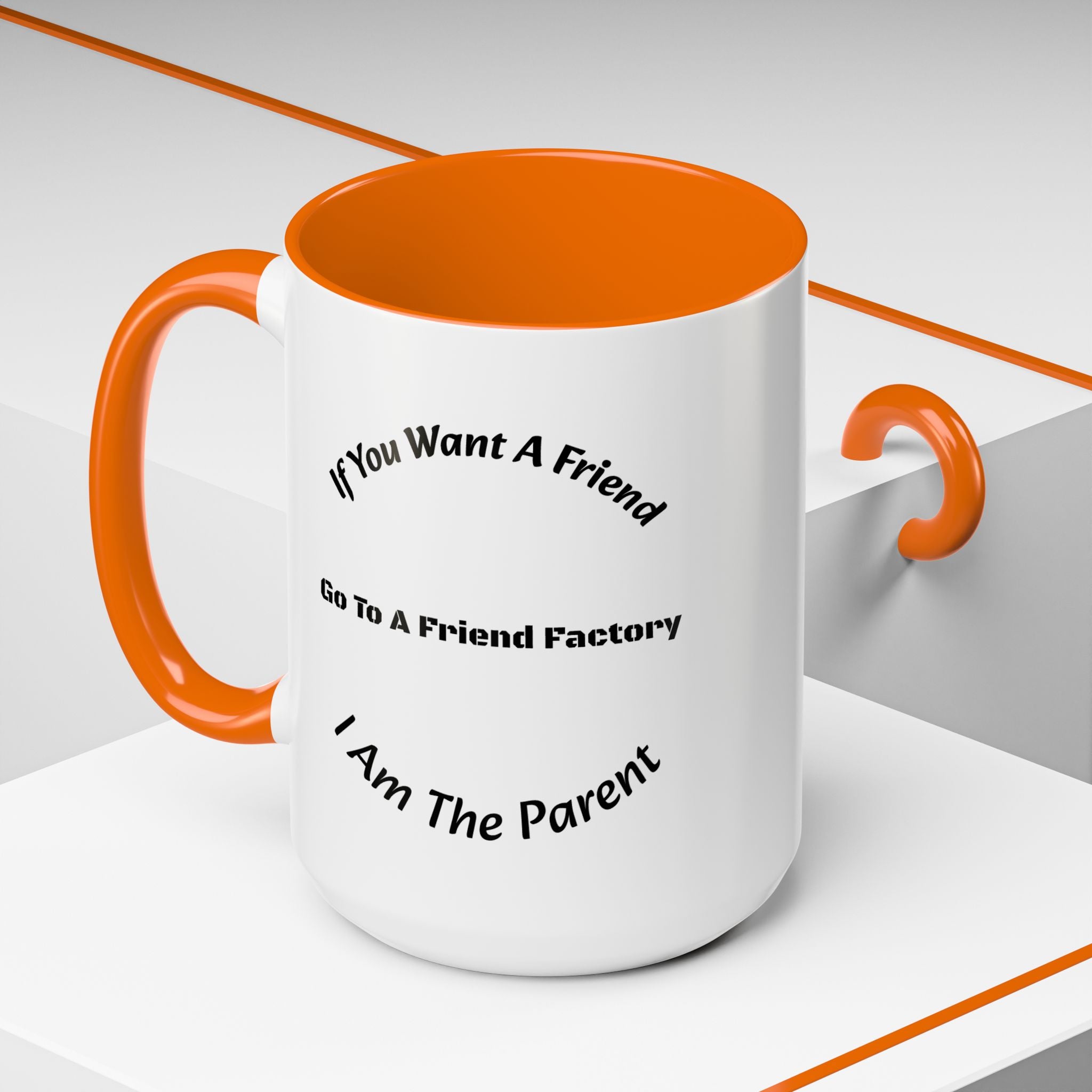 If You Want A Friend Go To A Friend Factory Mug | Tough Love Parenting Quote | Self Sufficiency Gift