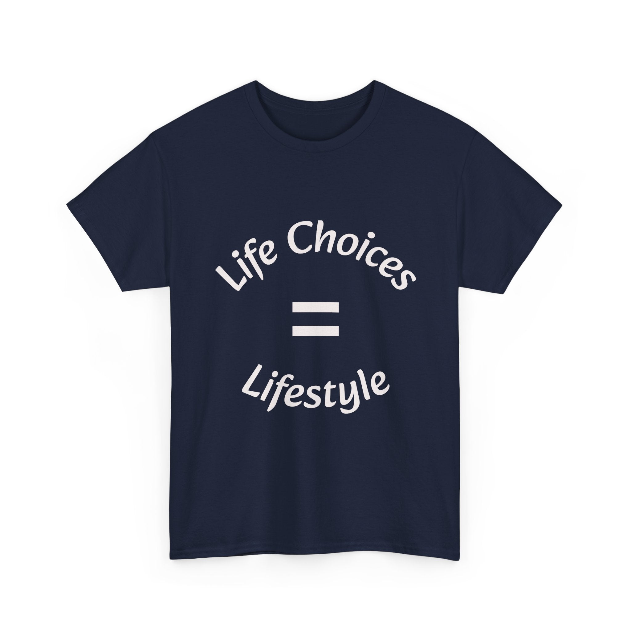 Life Choices Equal Lifestyle T-Shirt | Accountability Philosophy | Your Choices Shape You