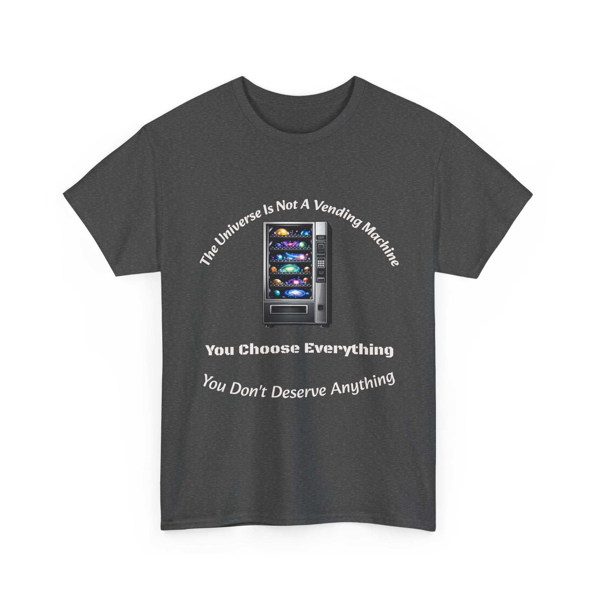 Universe Not A Vending Machine T-Shirt | You Choose Everything | Accountability Philosophy Tee