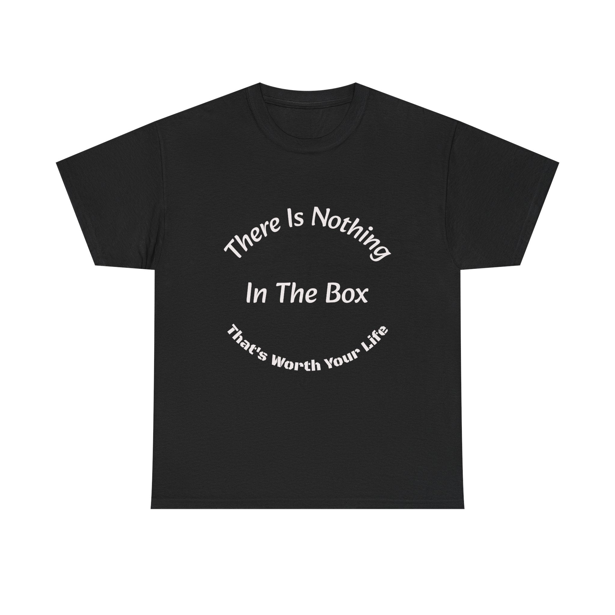 There's Nothing In The Box Worth Your Life T-Shirt | Trucking Safety | Professional Driver Wisdom