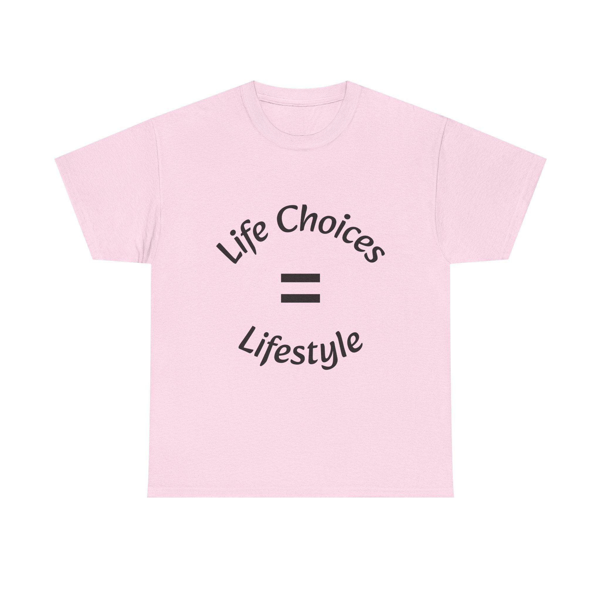 Life Choices Equal Lifestyle T-Shirt | Accountability Philosophy | Your Choices Shape You