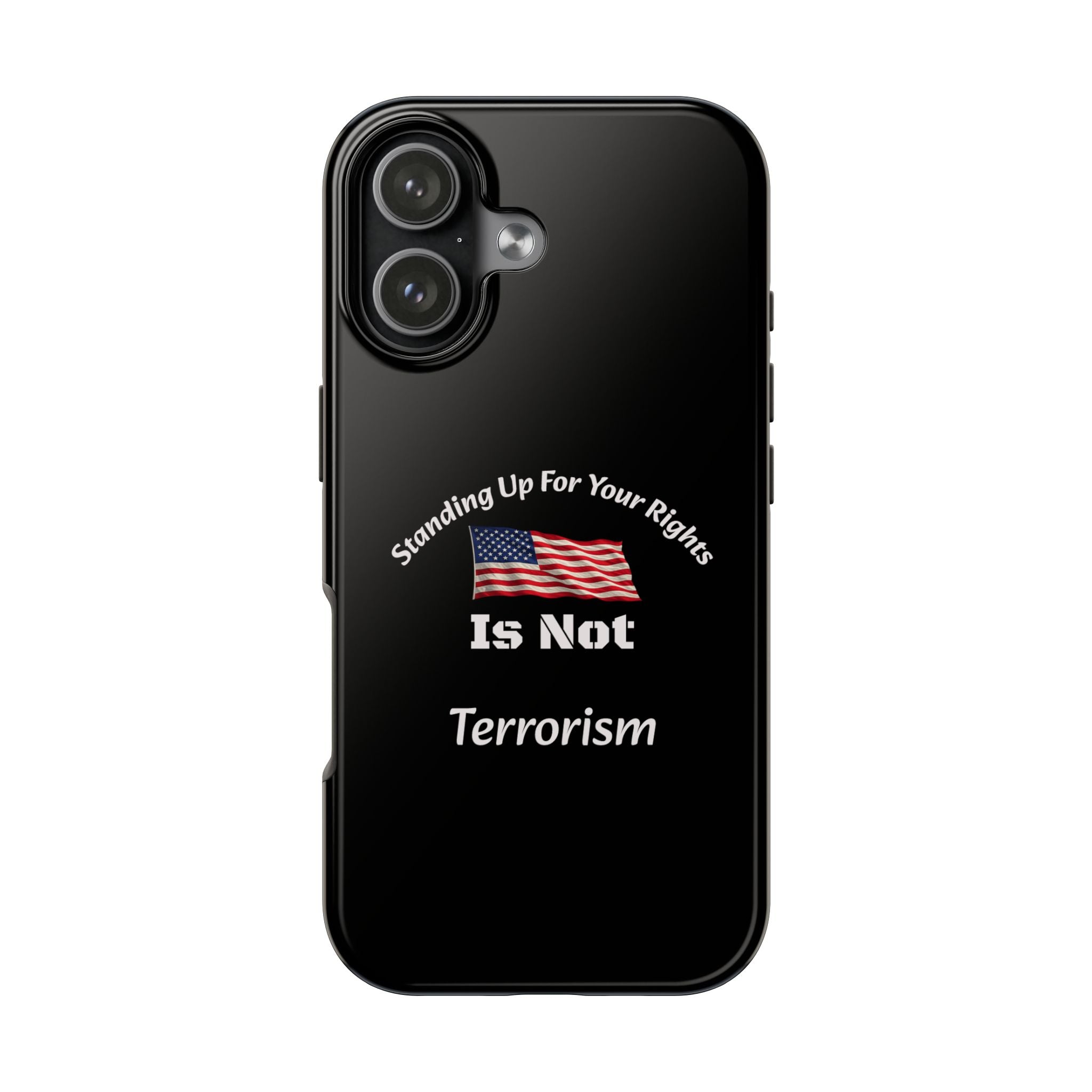 Standing Up For Your Rights Is Not Terrorism Phone Case | Political Statement Case | Activism Tech Accessory
