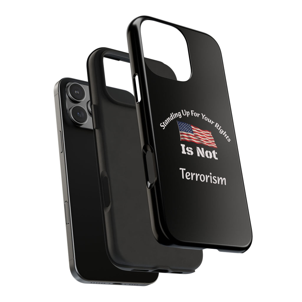 Standing Up For Your Rights Is Not Terrorism Phone Case | Political Statement Case | Activism Tech Accessory