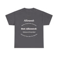 Allowed Not Allowed Shirt Unisex Heavy Cotton Tee
