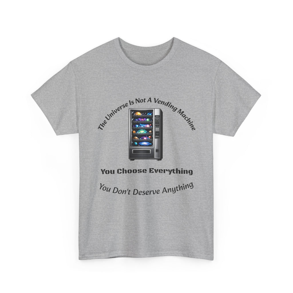 Universe Not A Vending Machine T-Shirt | You Choose Everything | Accountability Philosophy Tee