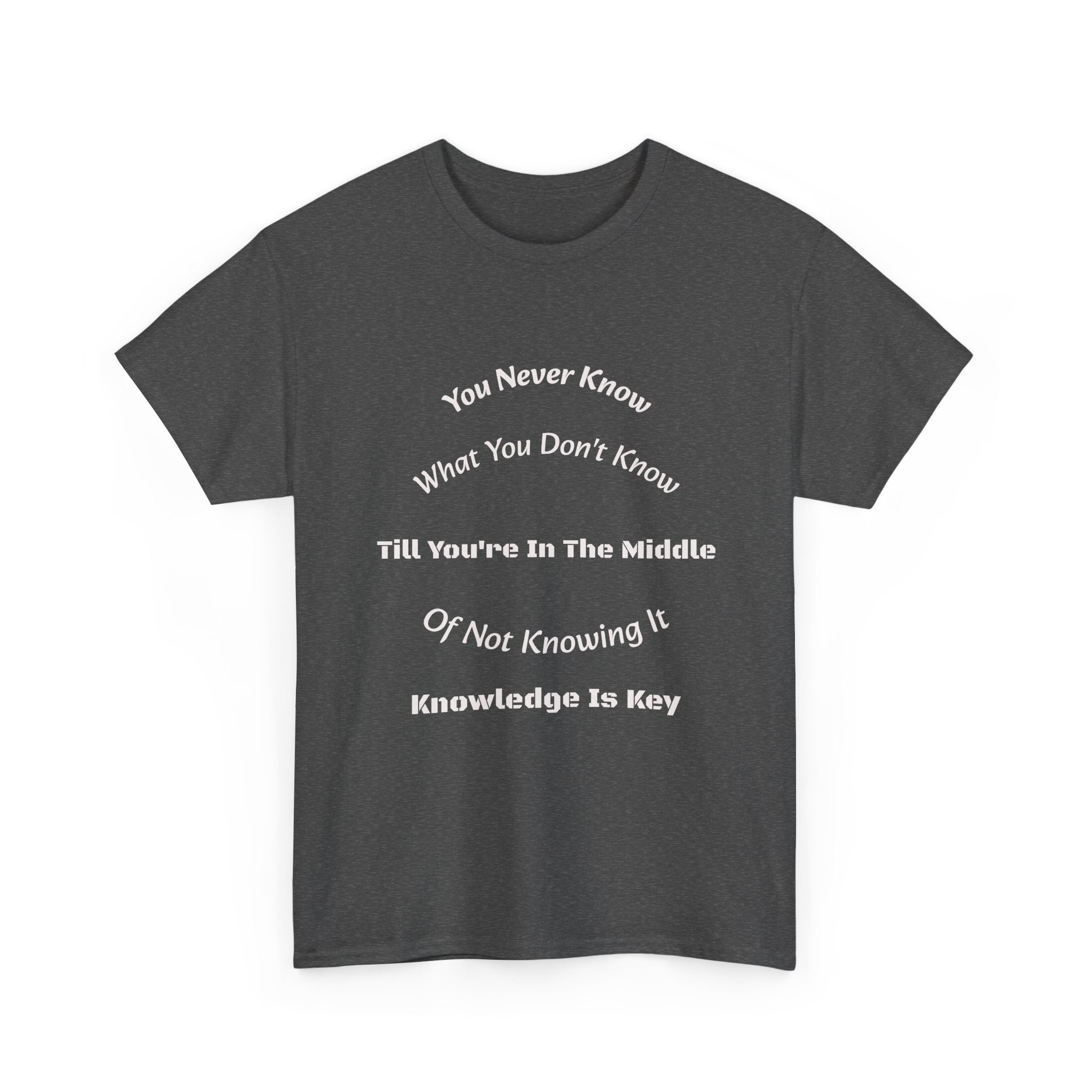You Never Know What You Don't Know T-Shirt | Humility Wisdom | Lifelong Learning Tee