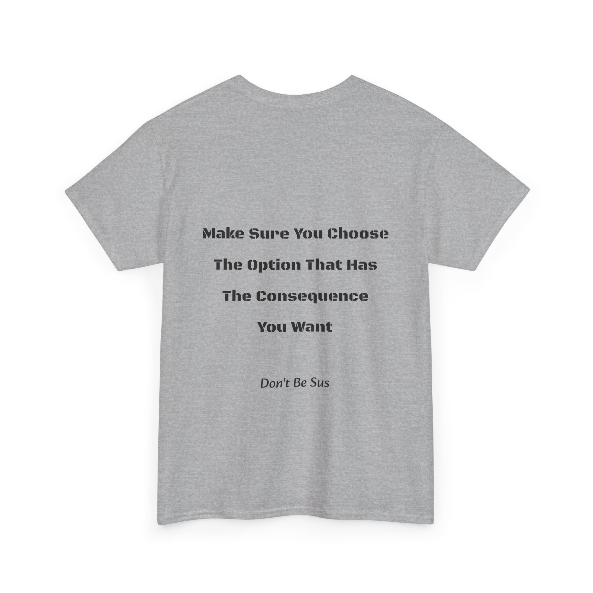 Options Equal Consequences Don't Be Sus T-Shirt | Gen Z Accountability | Life Choices Tee