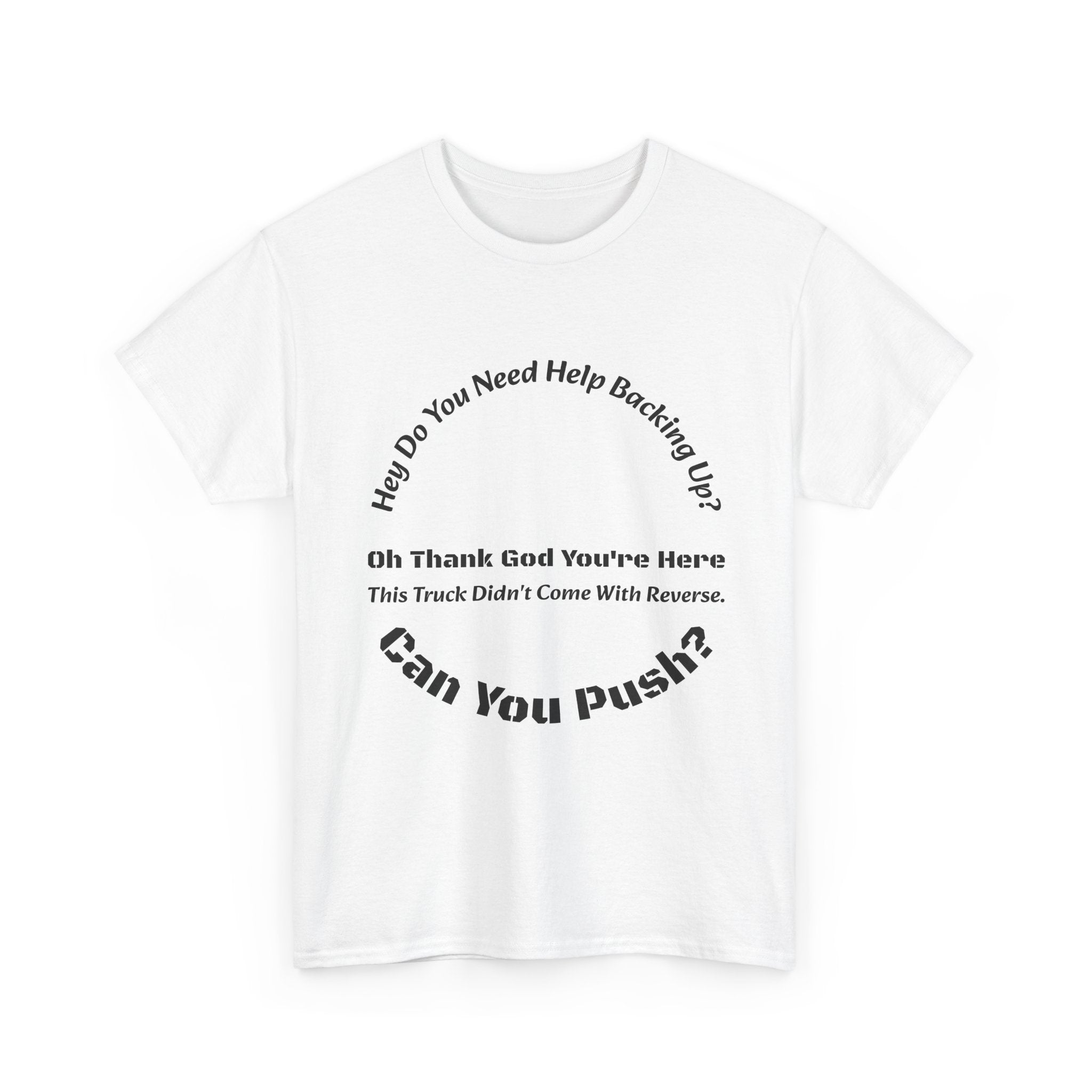 This Truck Didn't Come With Reverse Can You Push T-Shirt | Trucker Sarcasm | Backing Up Humor