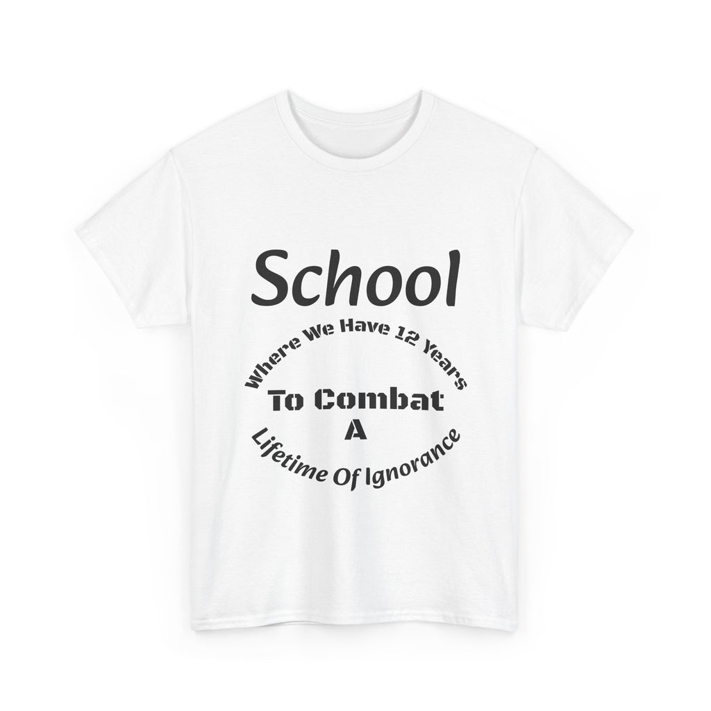 School 12 Years To Combat Ignorance T-Shirt | Education Matters Shirt | Teacher Gift Tee