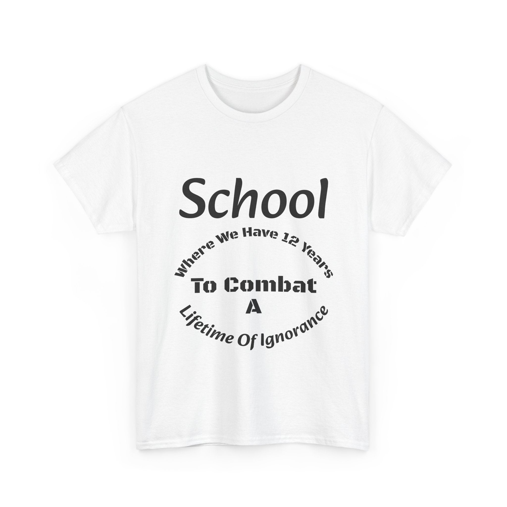 School 12 Years To Combat Ignorance T-Shirt | Education Matters Shirt | Teacher Gift Tee