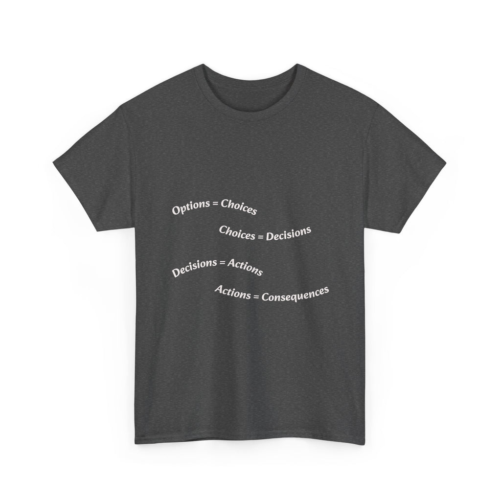 Options Equal Consequences T-Shirt | Accountability Shirt | Life Choices Matter Tee