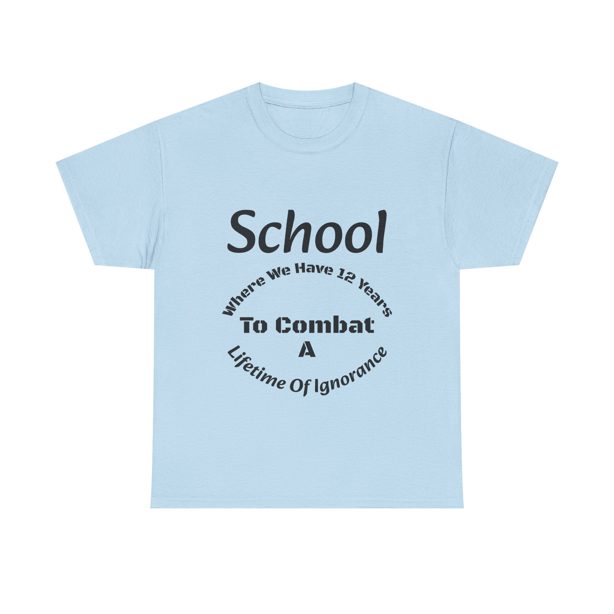 School 12 Years To Combat Ignorance T-Shirt | Education Matters Shirt | Teacher Gift Tee