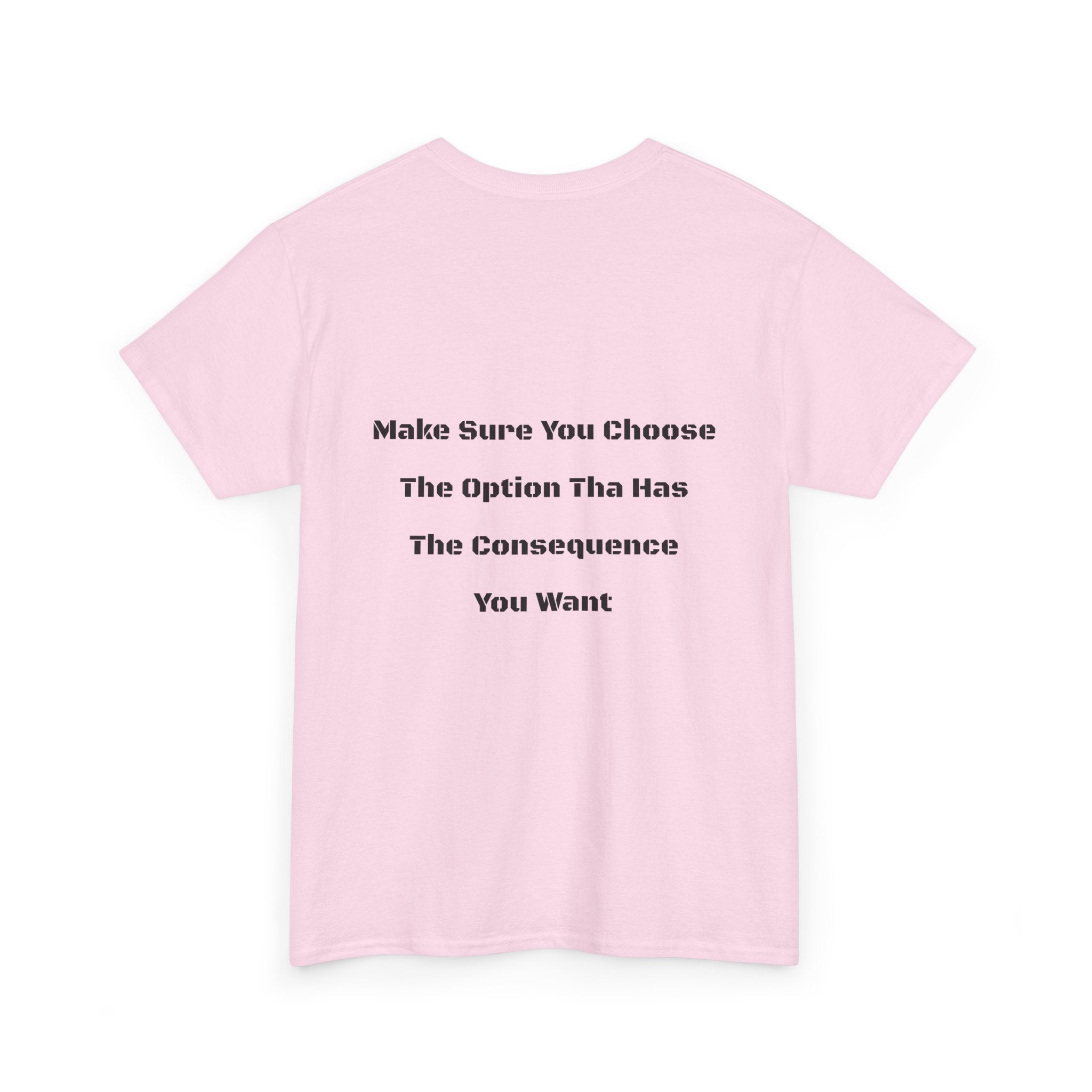 Options Equal Consequences T-Shirt | Accountability Shirt | Life Choices Matter Tee