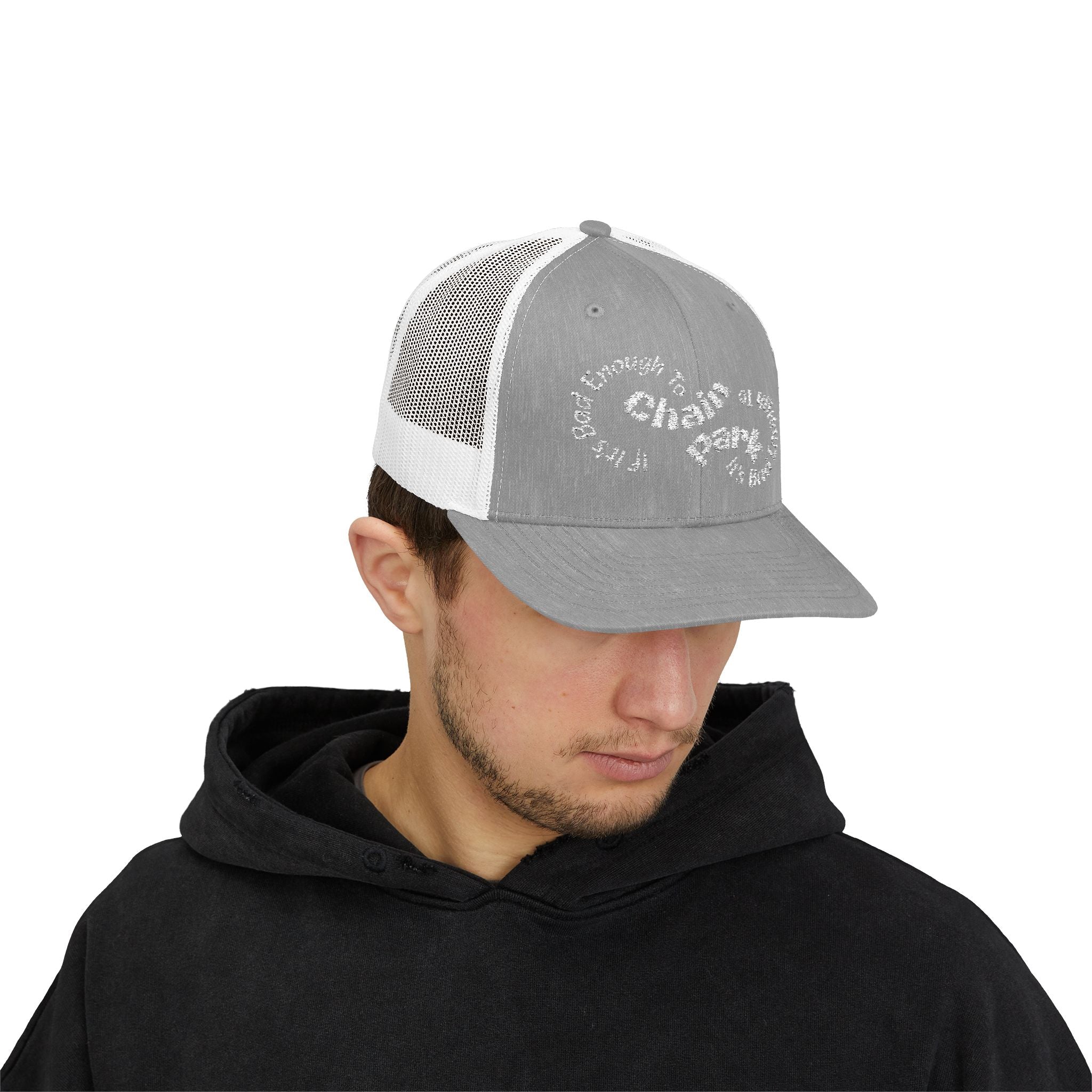 If It's Bad Enough To Chain, It's Bad Enough To Park - Trucker HatSnapback Trucker Cap