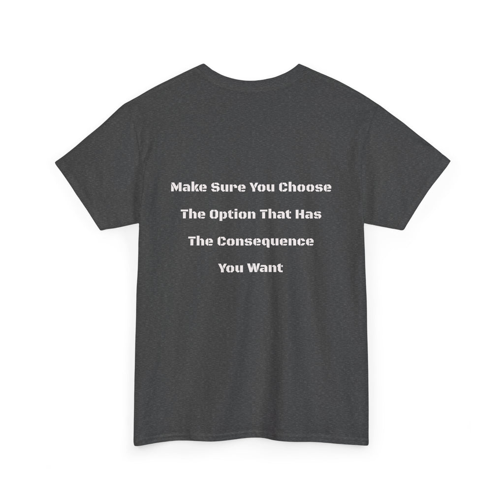 Options Equal Consequences T-Shirt | Accountability Shirt | Life Choices Matter Tee