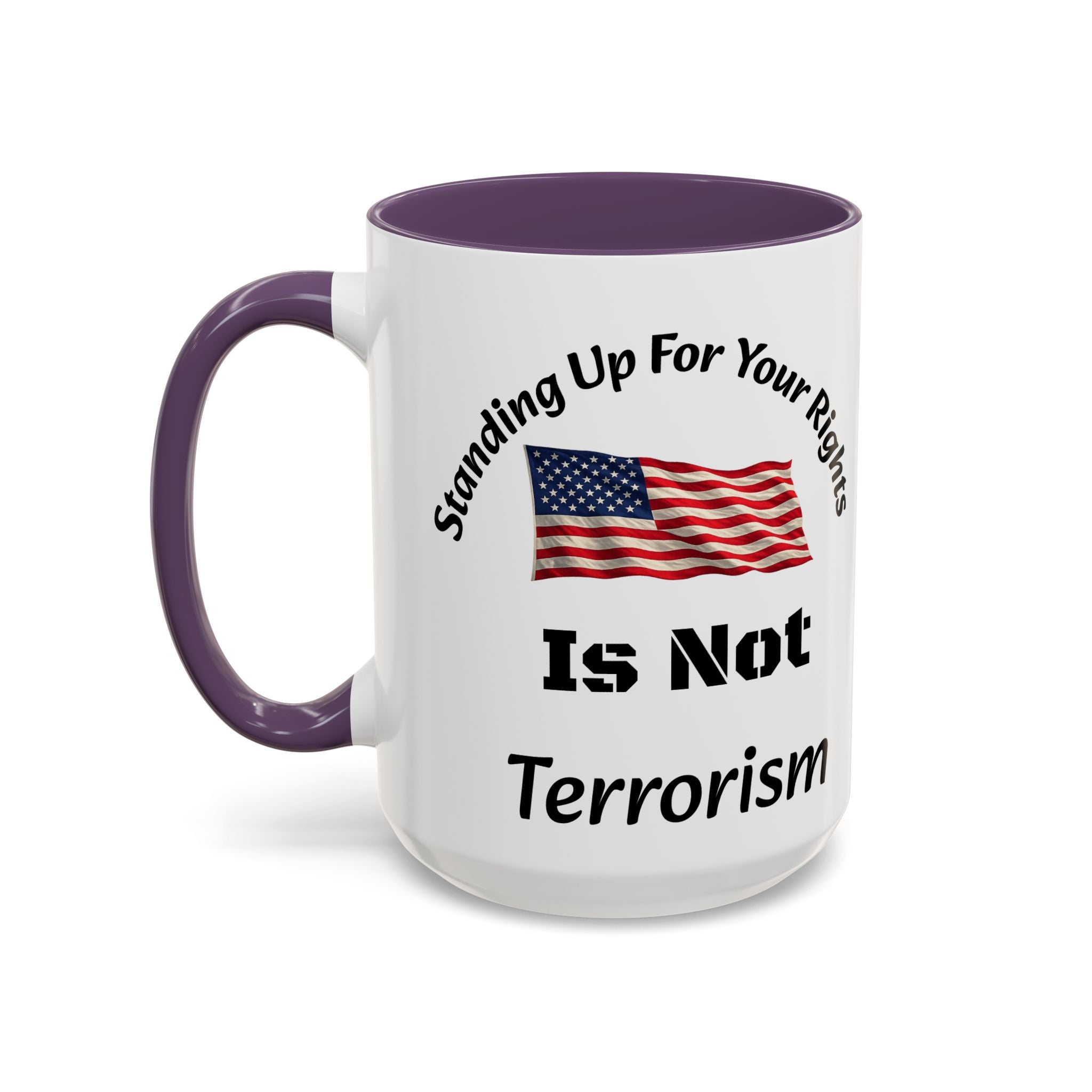 Standing Up For Your Rights Is Not Terrorism Mug | American Flag Coffee Mug | Constitutional Rights Cup