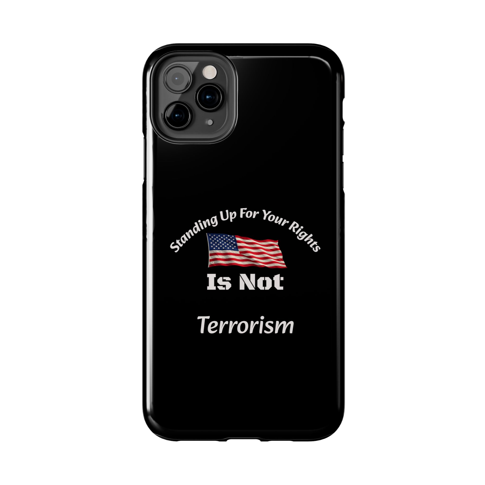 Standing Up For Your Rights Is Not Terrorism Phone Case | Political Statement Case | Activism Tech Accessory