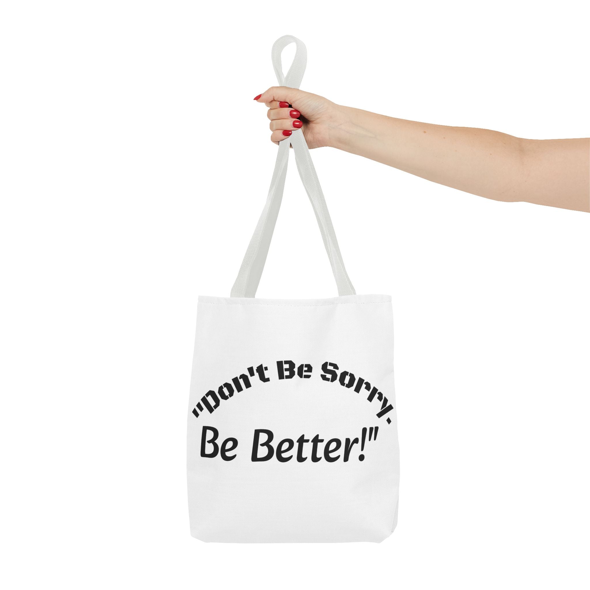 Don't Be Sorry Be Better Tote Bag Accountability Quote Reusable Canvas Bag