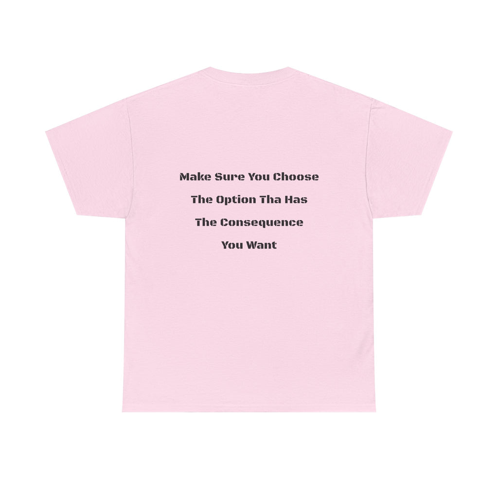 Options Equal Consequences T-Shirt | Accountability Shirt | Life Choices Matter Tee