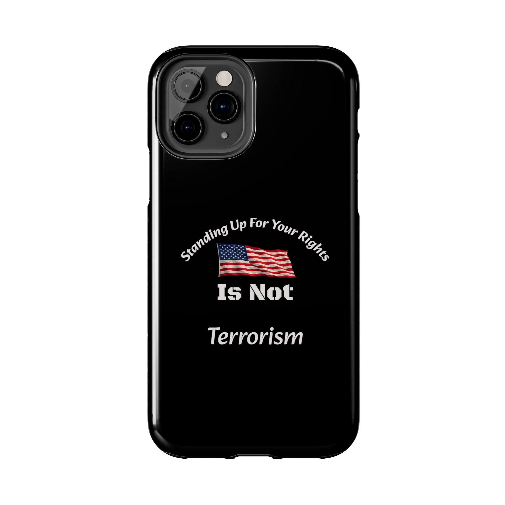 Standing Up For Your Rights Is Not Terrorism Phone Case | Political Statement Case | Activism Tech Accessory