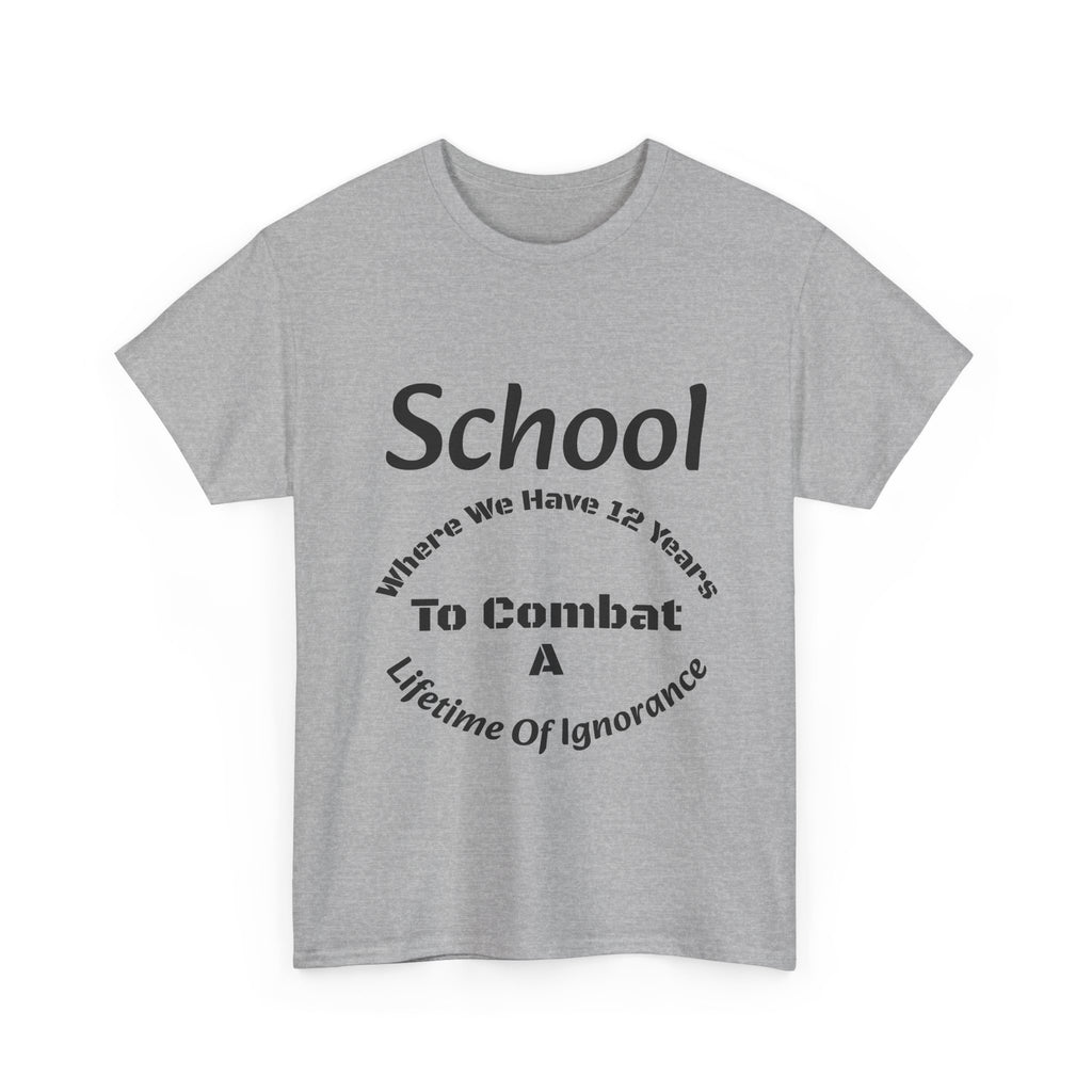 School 12 Years To Combat Ignorance T-Shirt | Education Matters Shirt | Teacher Gift Tee