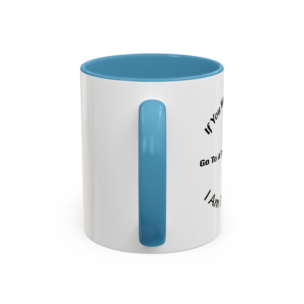 If You Want A Friend Go To A Friend Factory Mug | Tough Love Parenting Quote | Self Sufficiency Gift