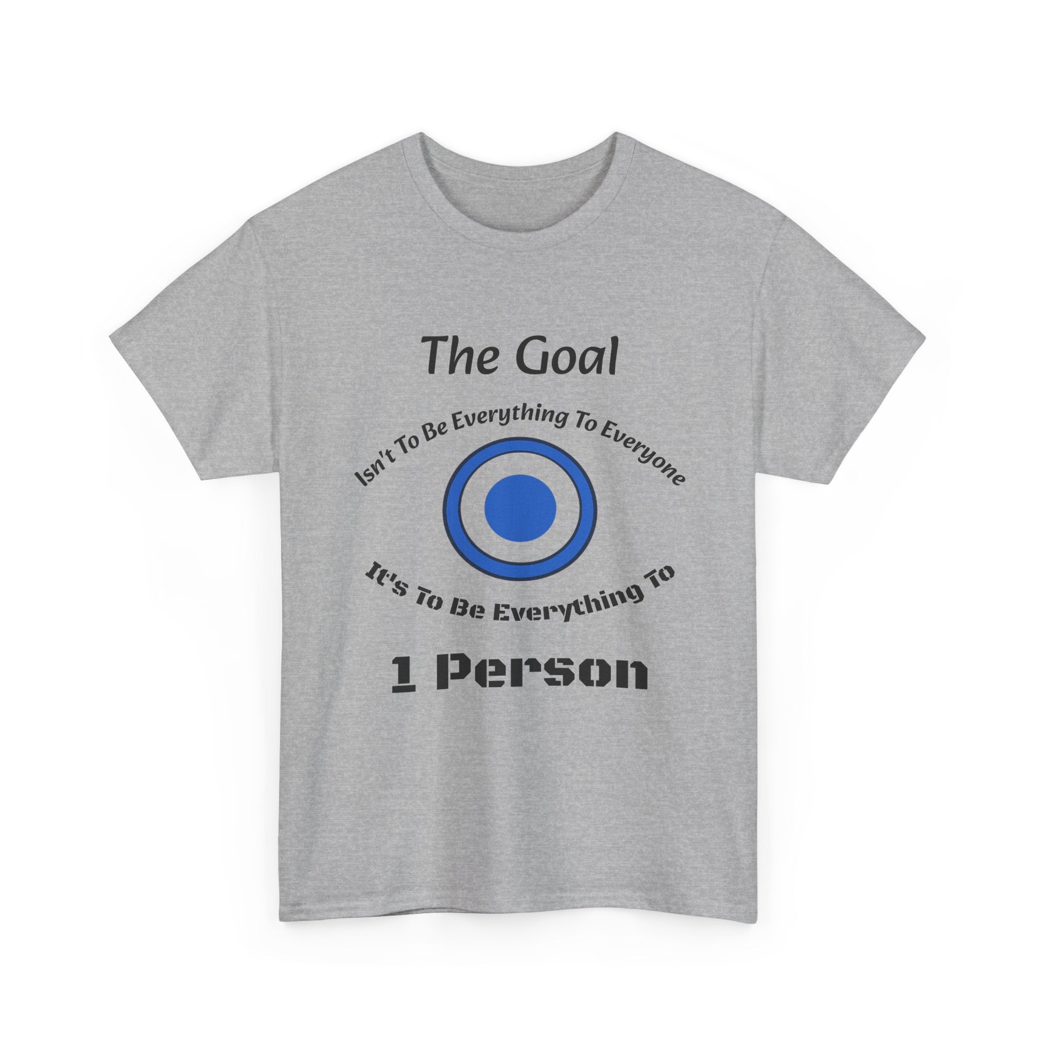 The Goal Isn't To Be Everything To Everyone Shirt | Relationship Quote Tee | Marriage Wisdom T-Shirt"