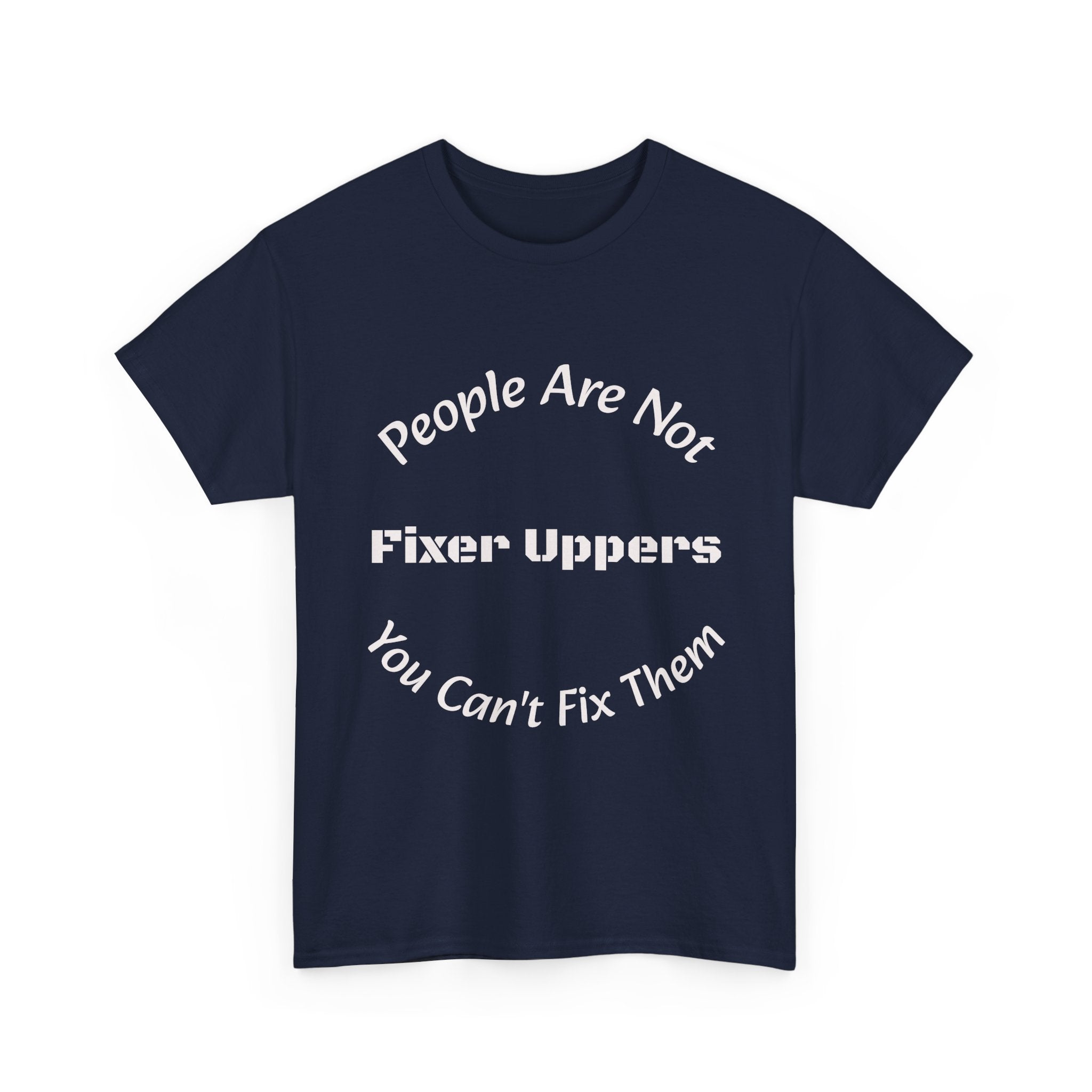 People Are Not Fixer Uppers You Can't Fix Them T-Shirt | Relationship Boundaries | Stop Trying