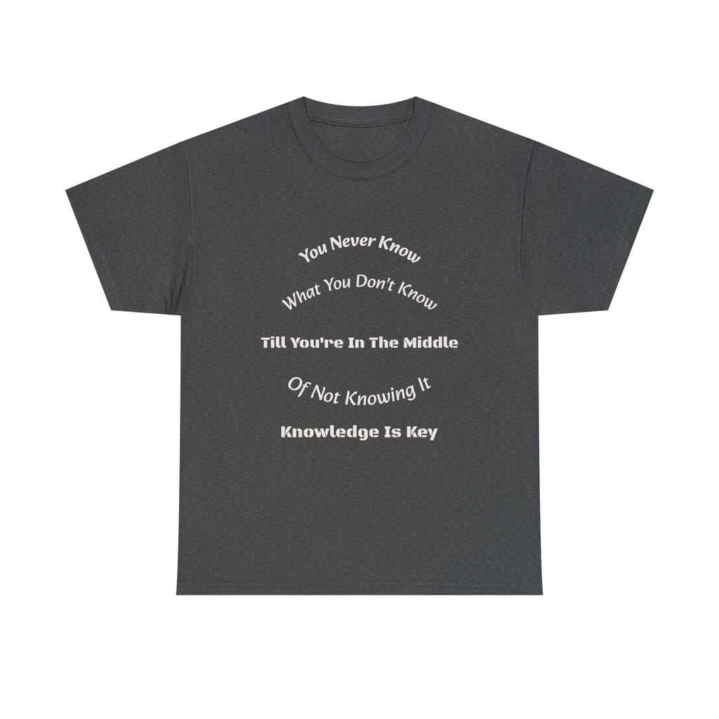 You Never Know What You Don't Know T-Shirt | Humility Wisdom | Lifelong Learning Tee