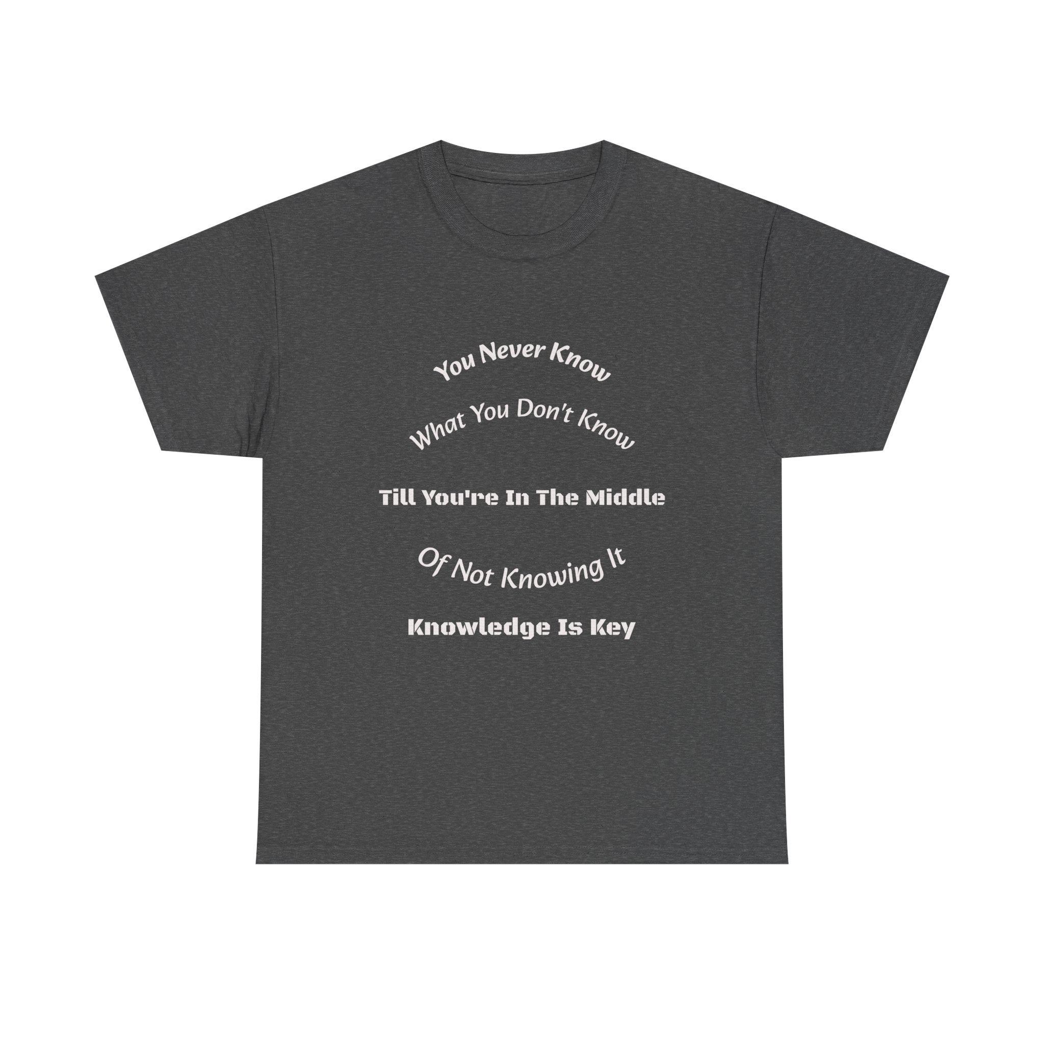You Never Know What You Don't Know T-Shirt | Humility Wisdom | Lifelong Learning Tee