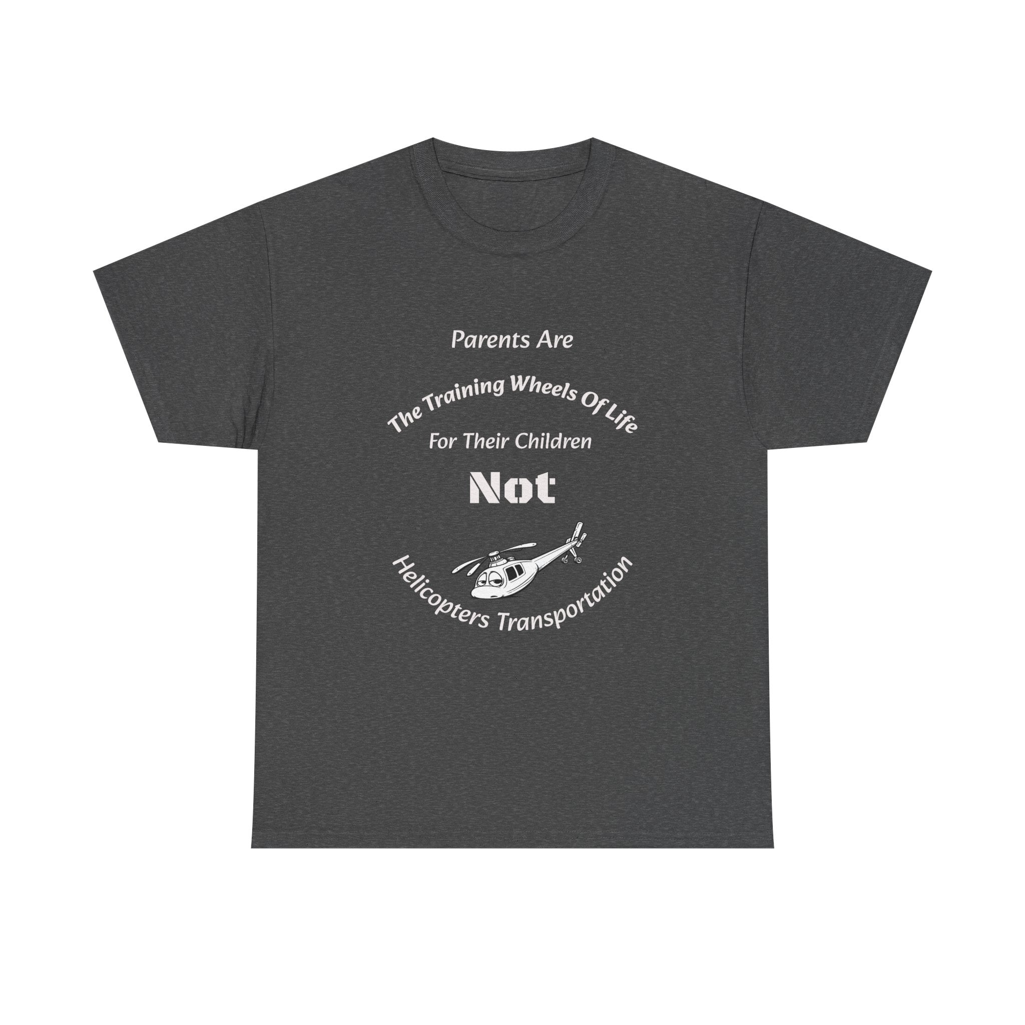 Parents Are Training Wheels Not Helicopters T-Shirt | Parenting Philosophy Shirt | Family Values Tee